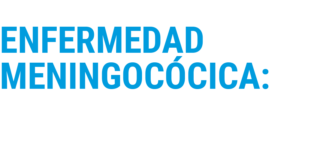 Enfermedad meningocócica: lecciones aprendidas y nuevas estrategias